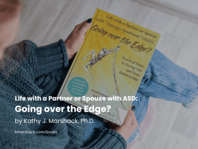 Life With a Partner or Spouse With Asperger Syndrome: Going over the Edge? Practical Steps to Saving You and Your Relationship