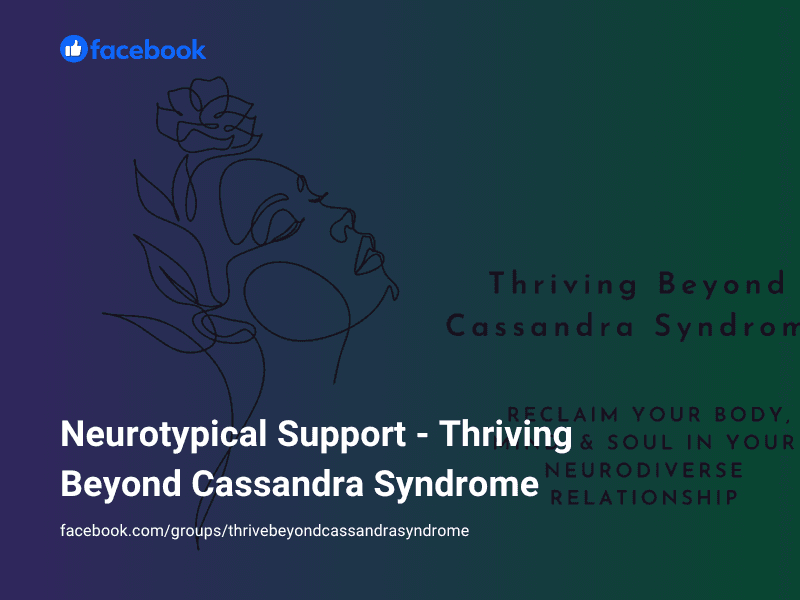 Neurotypical Support - Thriving Beyond Cassandra Syndrome - Facebook Group