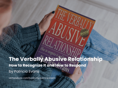 The Verbally Abusive Relationship: How to Recognize It and How to Respond